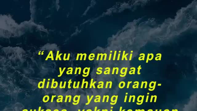“Aku memiliki apa yang sangat dibutuhkan orang-orang yang ingin sukses,”