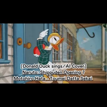 [Donald Duck sings/AI Cover] Naruto: Shippuden Opening 9 7!! (Seven Oops) - Lovers