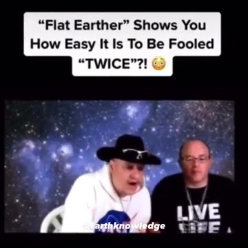 "Flat Earther" shows you how easy it is easy to be FOOLED "twice"