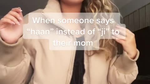 When someone says "haan" instead of "ji" to Mom
