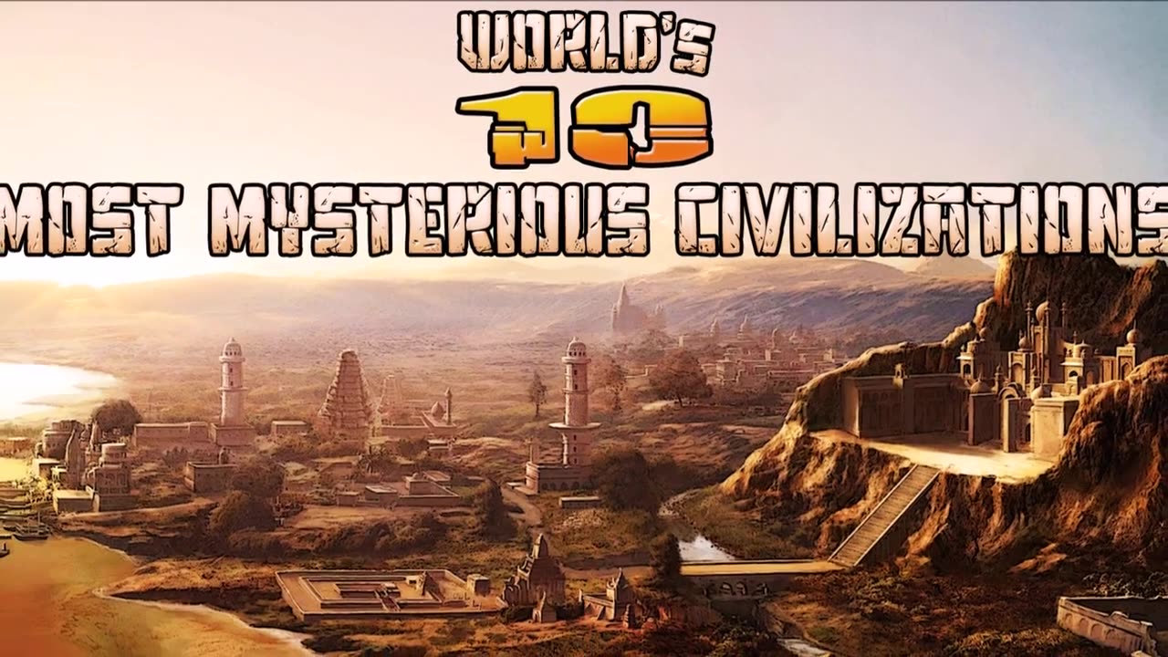 World's 10 Most Mysterious Lost Civilizations