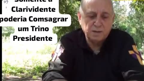 Somente a Clarividente poderia consagrar um Trino Presidente