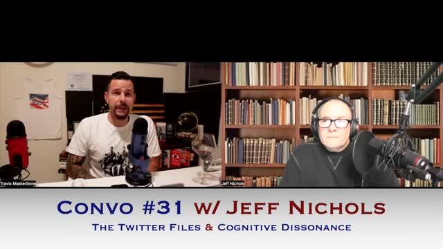 Convo #31 w/ Jeff Nichols: The Twitter Files & Cognitive Dissonance