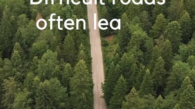 Difficult roads often lead to beautiful destinations