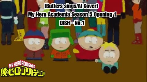 [Butters sings/AI Cover] My Hero Academia Season 5 Opening 1 DISH - No.1