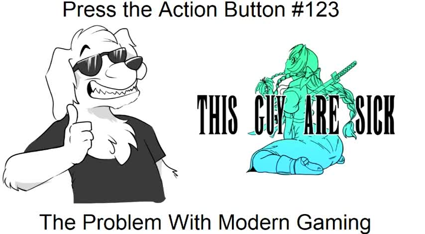 Press the Action Button #123: The Problem with Modern Gaming