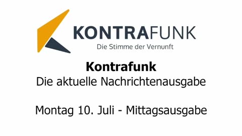 Kontrafunk - Die Aktuelle Nachrichtenausgabe - Montag 10.07.2023 - Mittagsausgabe