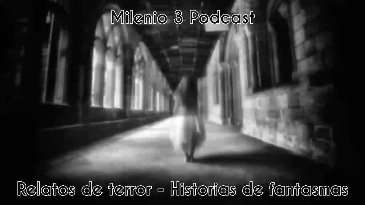 Relatos de terror - Historias de fantasmas - Milenio 3 Podcast