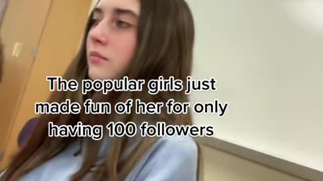 The popular girls just made fun of her for only having 100 followers