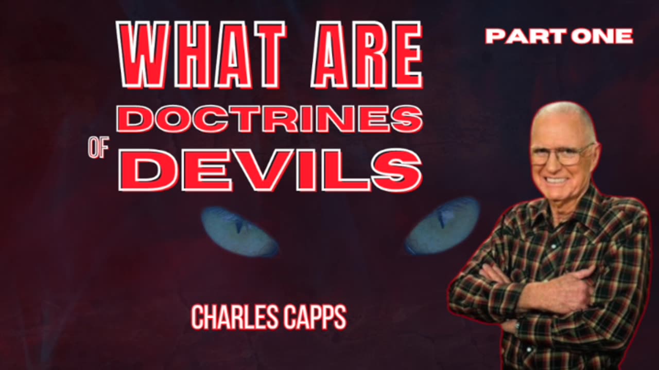 What Are Doctrines of Devils - PART 1 | Charles Capps (AUDIO ONLY)