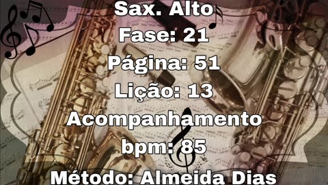 Fase: 21 Página: 51 Lição: 13 Acompanhamento Mi bemol - Sax. Alto [85 bpm]