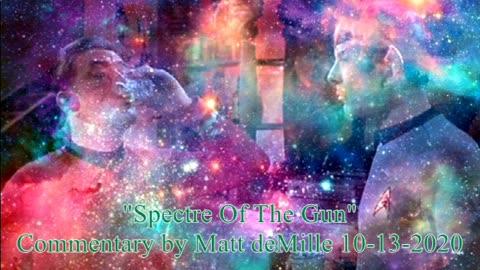 Matt deMille Star Trek Commentary: Spectre Of The Gun