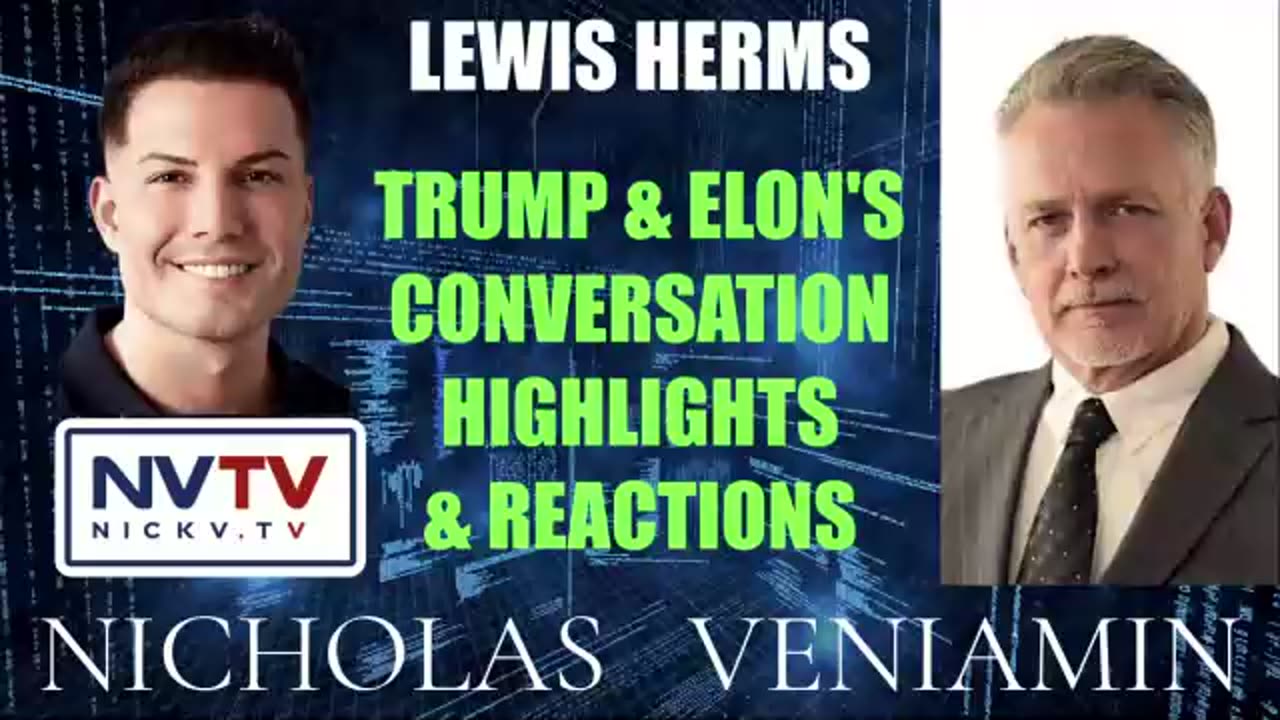 Lewis Herms Discusses Trump & Elon's Chat Highlight Reactions with Nicholas Veniamin