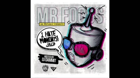 Mr. Focus - I Hate Mondays 3D Mixtape