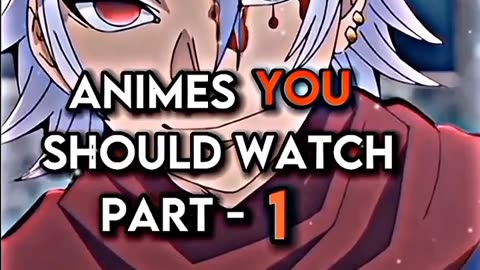Anime you should watch 🎥
