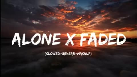 Alone x Faded (slow and reverb) chill 🎵
