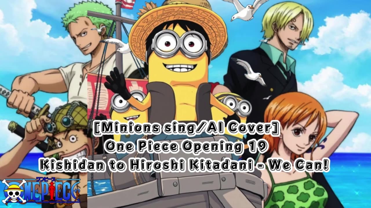 [Minions sing/AI Cover] One Piece Opening 19 Kishidan and Hiroshi Kitadani - We Can!