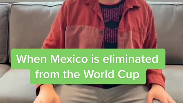 When Mexico is eliminated from the World Cup