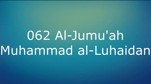 062 Al-Jumu'ah - Muhammad al-Luhaidan