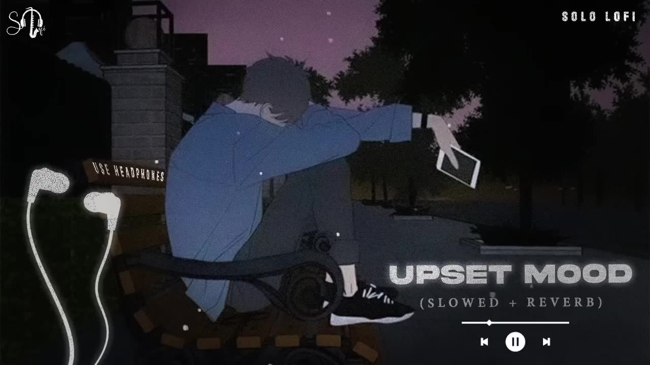 UPSET MOOD [SLOWED+REVERB] | MOOD OFF | 1 HOUR NIGHT LOFI SONGS | SOLO LOFI