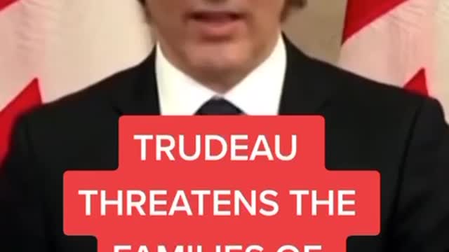 Effeminate Tyrant Trudeau Threatens Protesters Families