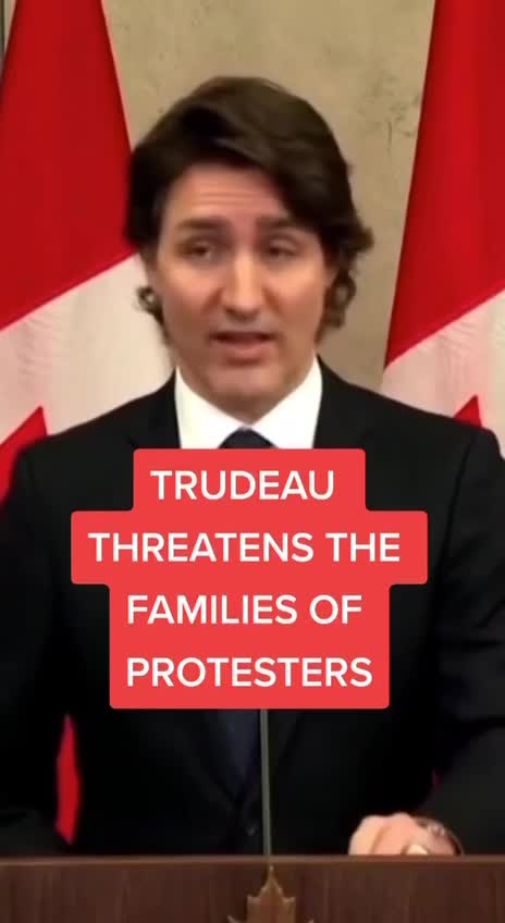 Effeminate Tyrant Trudeau Threatens Protesters Families