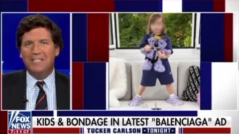 Tucker Carlson: Balenciaga is promoting Kiddie Porn in Plain Sight!