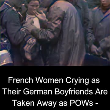 French Women Crying as Their German Boyfriends Are Taken Away as POWs - COLOURIZED Footage 🇫🇷💔🎥