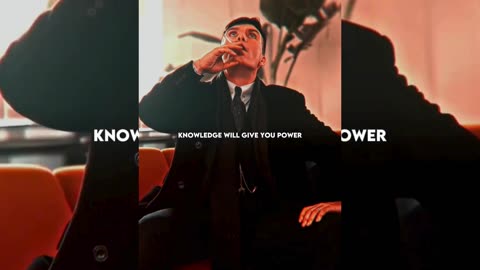KNOWLEDGE WILL GIVE YOU POWER BUT ~ THOMAS SHELBY || QUOTES