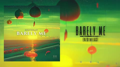 BARELY ME - ENZOtheLAST