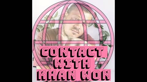 Contact With Khan Won - My return and Plan