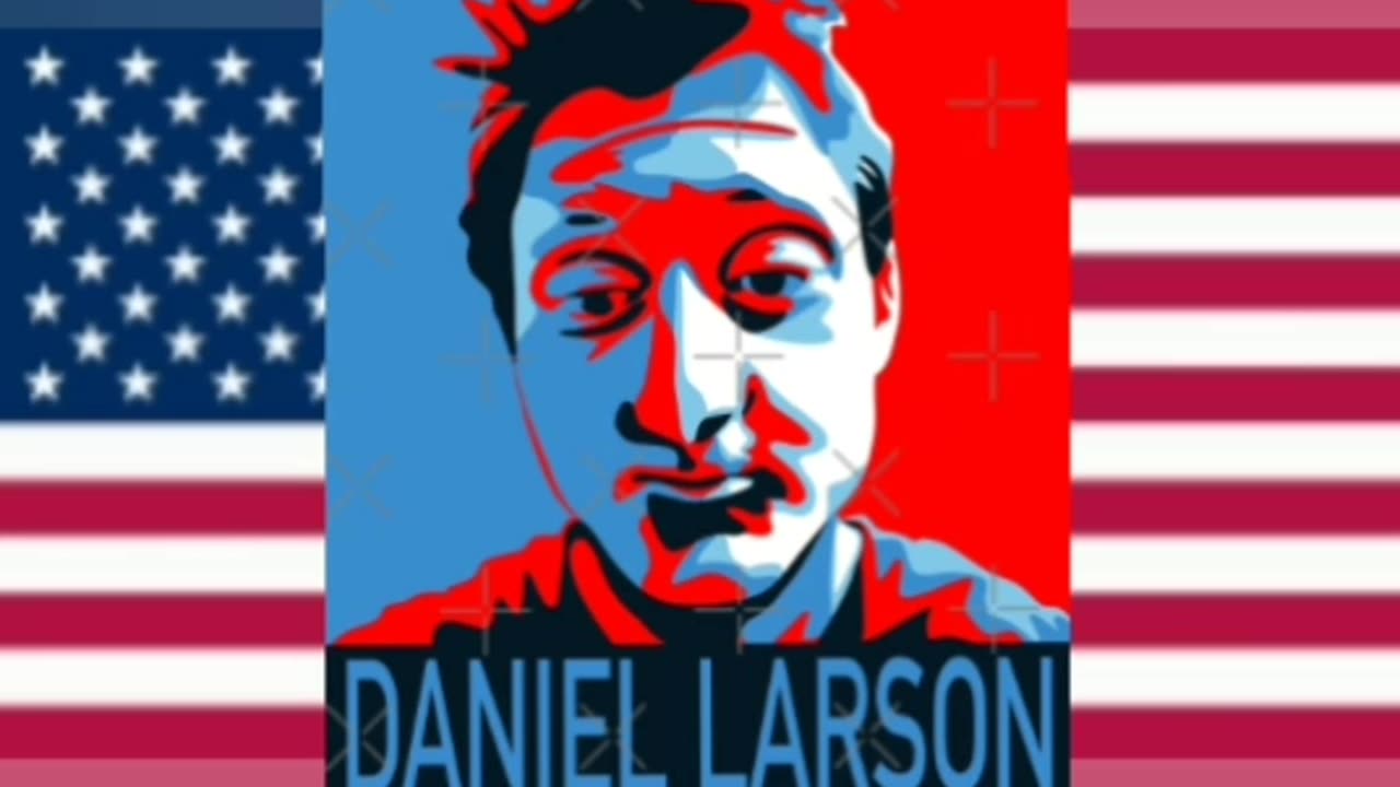 DANIEL LARSON FOR PRESIDENT