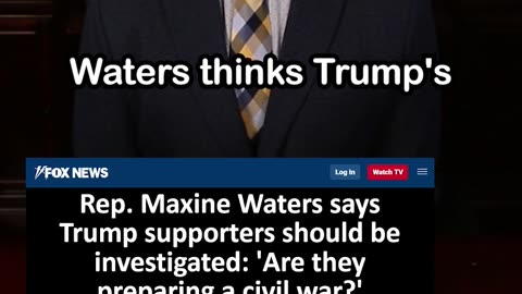 Maxine Waters: Trump Supporters Should Be Investigated: 'Are They Preparing a Civil War?'