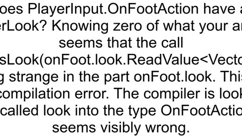 C Error CS1061 39PlayerInputOnFootActions39 does not contain a definition for 39look39 and no acces