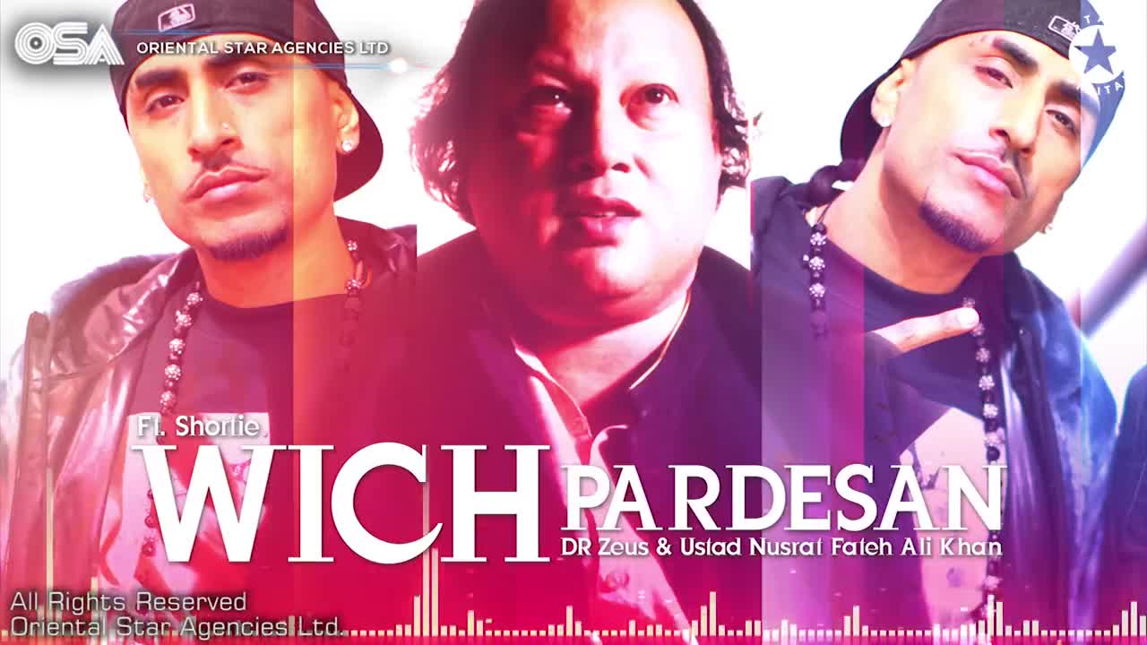 Wich Pardesan I Dr Zeus & Nusrat Fateh Ali Khan Ft. Shortie | complete version| OSA Worldwide