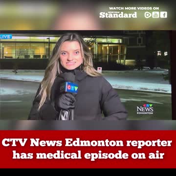 CTV News Edmonton reporter has medical episode on air
