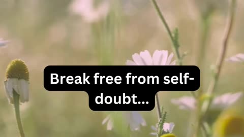 Break free from self-doubt