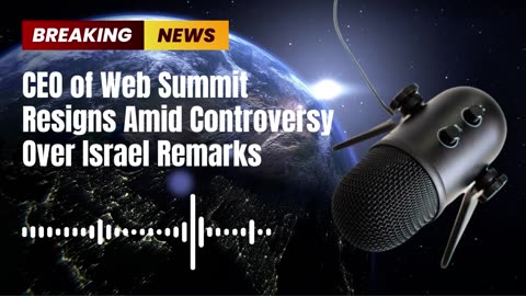 CEO of Web Summit Resigns Amid Controversy Over Israel Remarks