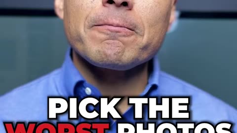 They Will Pick The Worst Photos