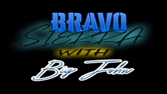 Bravo Sierra with Big John (Episode 68)