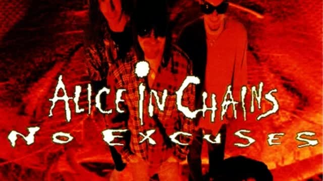 Alice In Chains - No Excuses