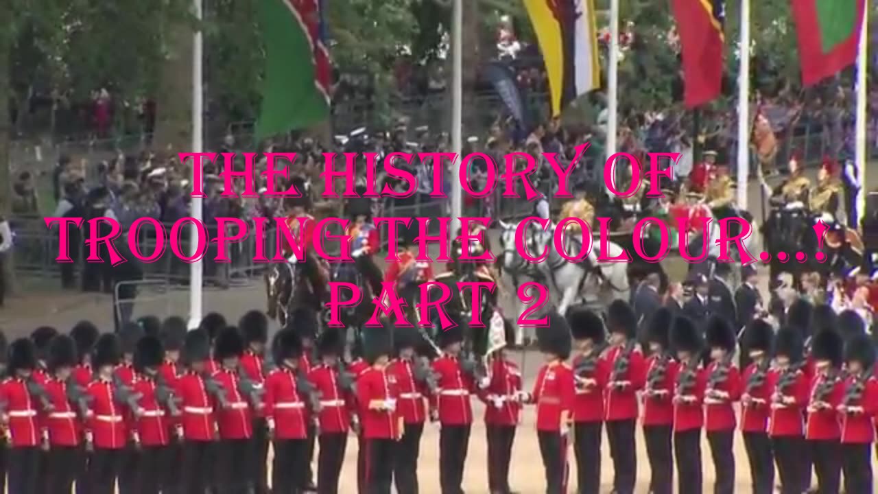 The history of Trooping the Colour - Part 2