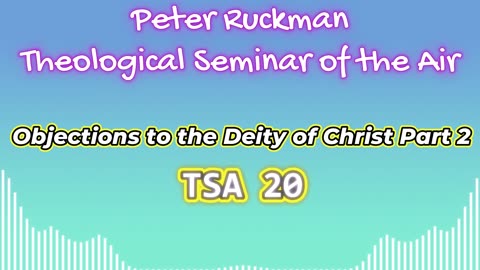 Objections to the Deity of Christ Part 2