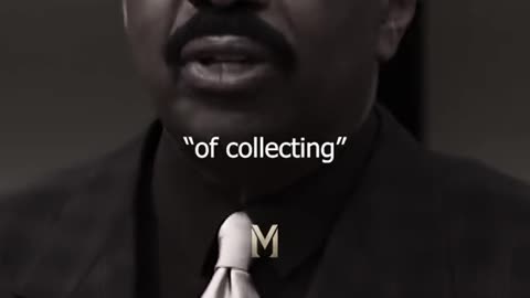 “Don’t Collect Them…” - Steve Harvey