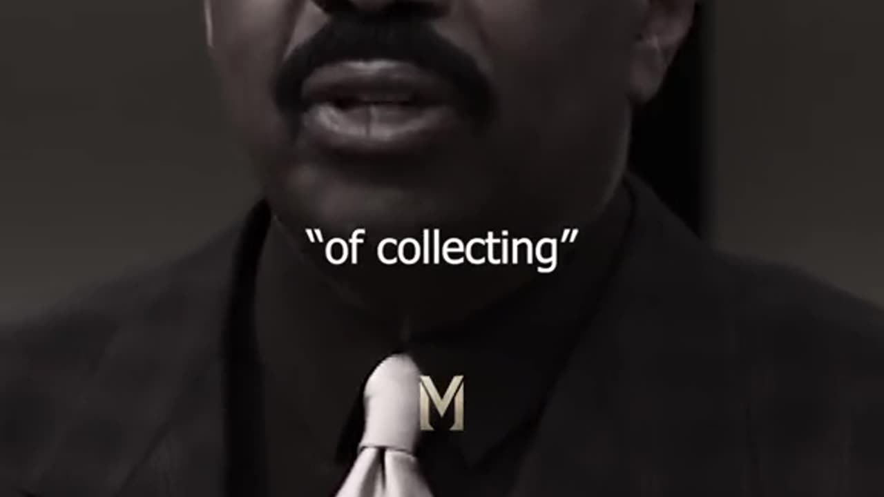 “Don’t Collect Them…” - Steve Harvey