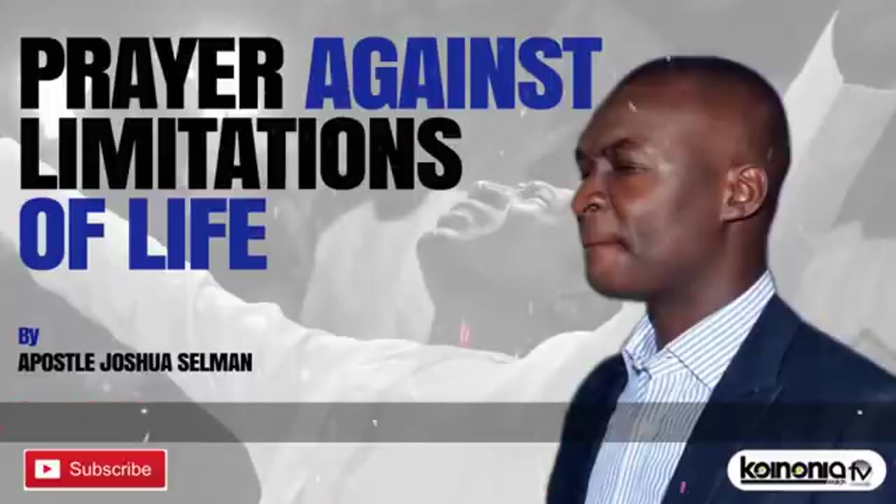 Prayer Against Limitations of Life - Apostle Joshua Selman