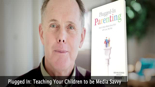 Plugged In: Teaching Your Children to be Media Savvy with Guest Bob Waliszewski