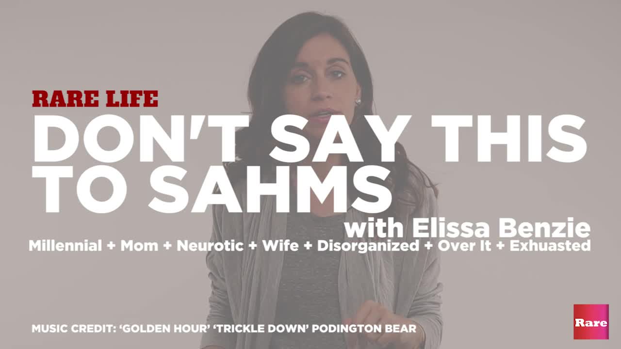 Don't say this to SAHMs with Elissa the Mom | Rare Life