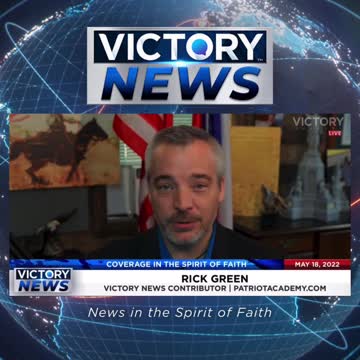 VICTORY News 5/18/22 - 11 a.m.CT: Freedom Is Not Automatic (Rick Green)