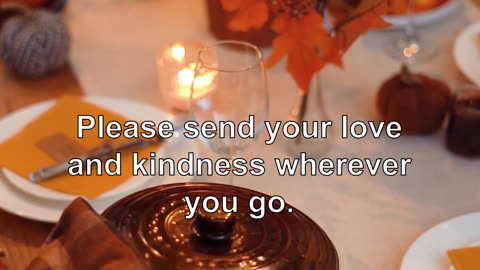 Please send your love and kindness wherever you go.